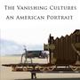 The Vanishing Cultures: An American Portrait